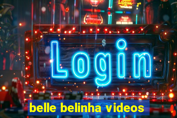 belle belinha videos